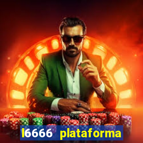 l6666 plataforma paga mesmo